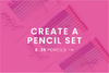 Create a Custom Pencil Set